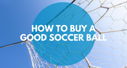 How to buy a good soccer ball